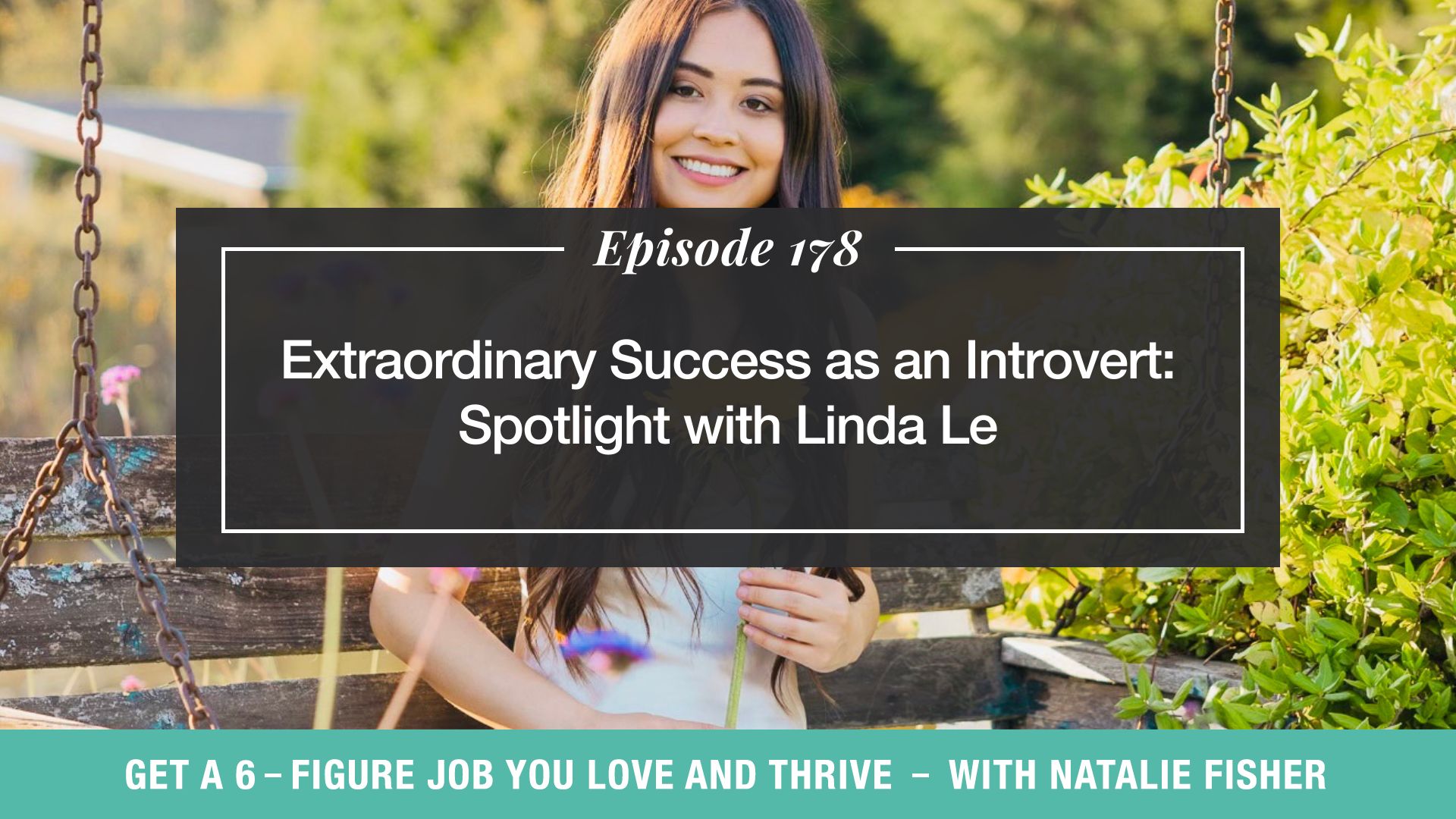 Get Six Figure Job You Love and Thrive Natalie Fisher | Extraordinary Success as an Introvert: Spotlight with Linda Le