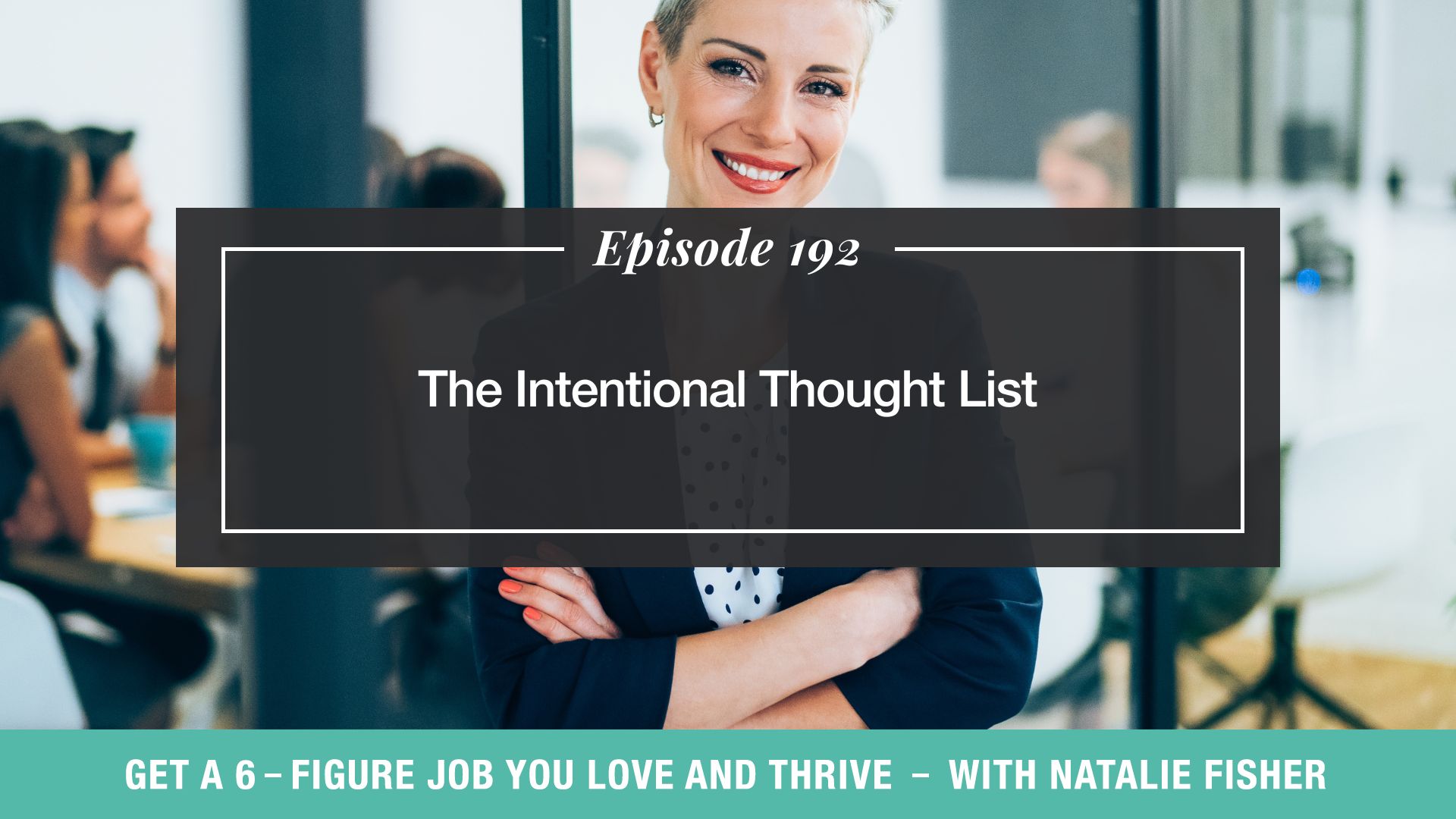 Get Six Figure Job You Love and Thrive Natalie Fisher | The Intentional Thought List